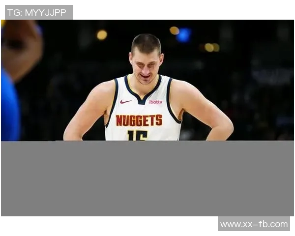 约基奇月底复出在望球迷期待他重返赛场争夺荣誉